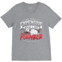 Plumber If You Think Its Expensive Plumbing Pipe H V-neck Tee | Artistshot