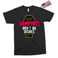 Vampires Don't Do Dishes Exclusive T-shirt | Artistshot