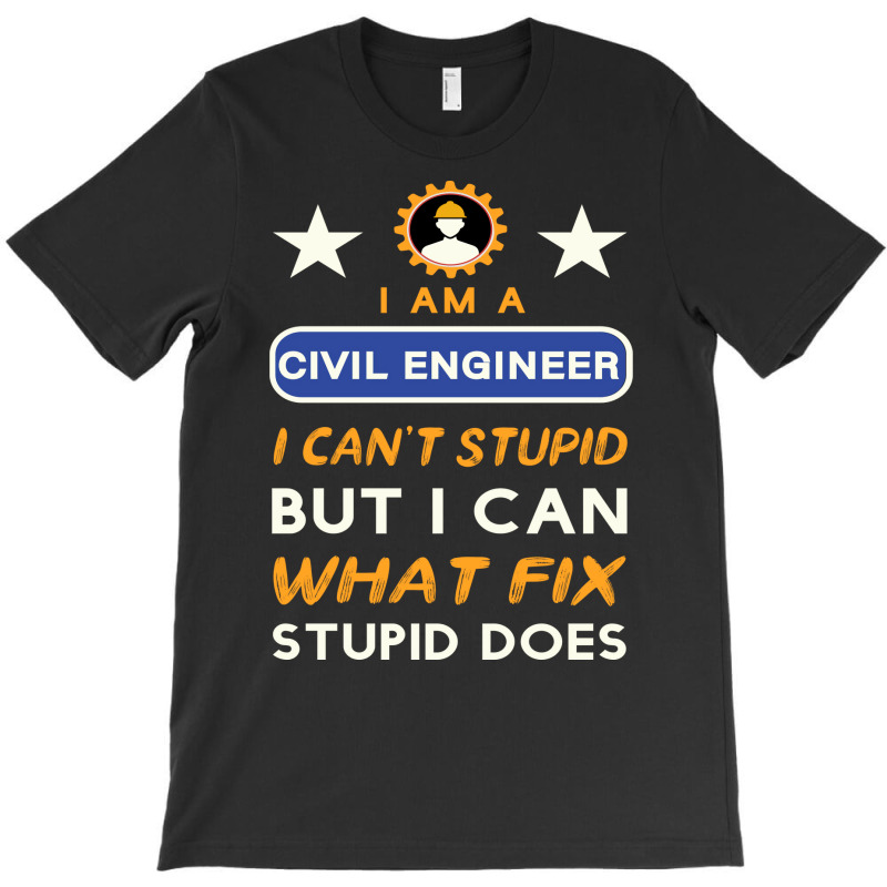 I Am A Civil Engineer I Cant Stupid Green T-Shirt by kuwukmauser8 | Artistshot