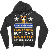 I Am A Civil Engineer I Cant Stupid Green Zipper Hoodie | Artistshot