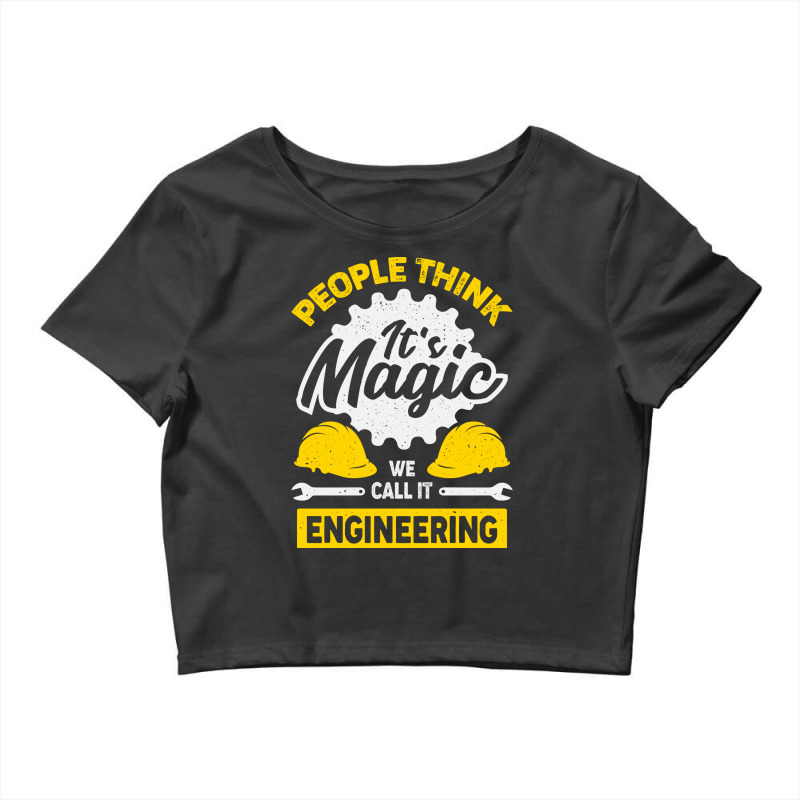 People Think Its Magic We Call It Engineering Tumb Crop Top by tonetayenog | Artistshot