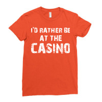 Id Rather Be At The Casino Distressed Typography D Ladies Fitted T-shirt | Artistshot