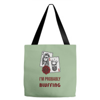 Im Probably Bluffing Humor Tote Bags | Artistshot