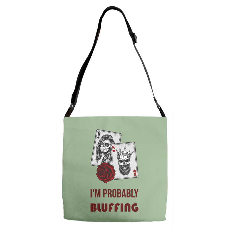 Im Probably Bluffing Humor Adjustable Strap Totes | Artistshot