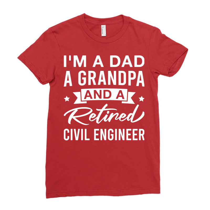 Im A Dad A Grandpa And A Retired Civil Engineer Re Ladies Fitted T-Shirt by hodasimryam | Artistshot