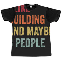 I Like Building Maybe 3 People Building Lovers Gif Graphic T-shirt | Artistshot