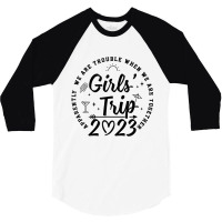 Girls Trip 2023 Apparently Are Trouble When T Shir 3/4 Sleeve Shirt | Artistshot