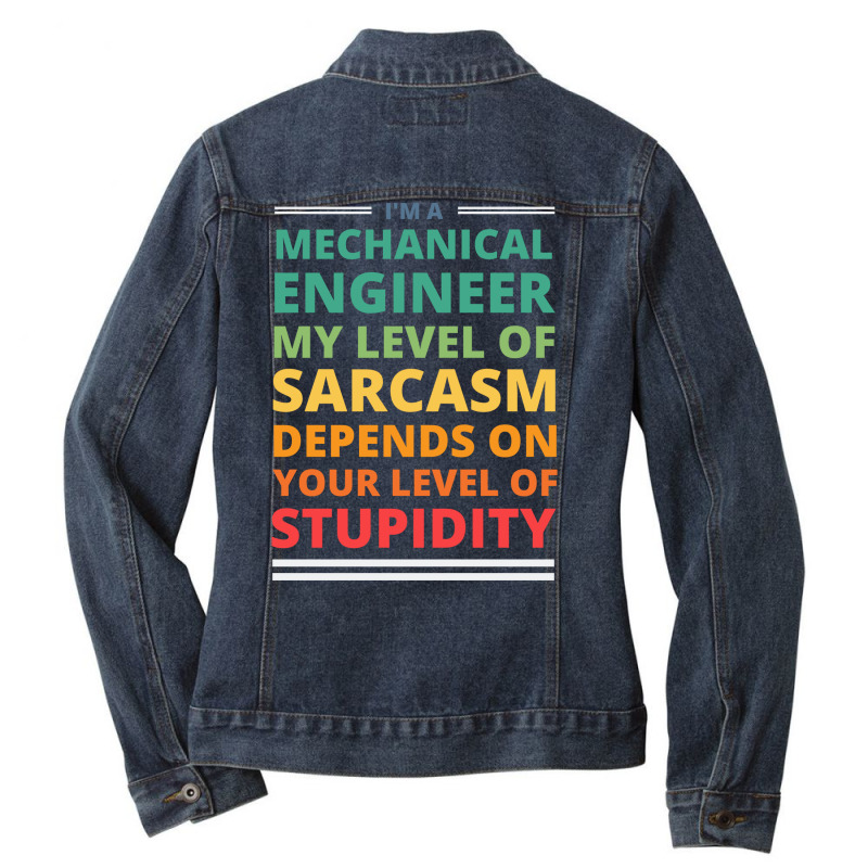 Im A Mechanical Engineer My Level Of Sarcasm Depen Ladies Denim Jacket by xabatsimonse | Artistshot