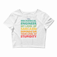 Im A Mechanical Engineer My Level Of Sarcasm Depen Crop Top | Artistshot