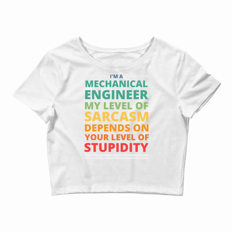 Im A Mechanical Engineer My Level Of Sarcasm Depen Crop Top by xabatsimonse | Artistshot