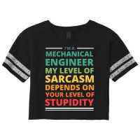 Im A Mechanical Engineer My Level Of Sarcasm Depen Scorecard Crop Tee | Artistshot