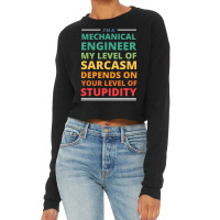 Im A Mechanical Engineer My Level Of Sarcasm Depen Cropped Sweater | Artistshot