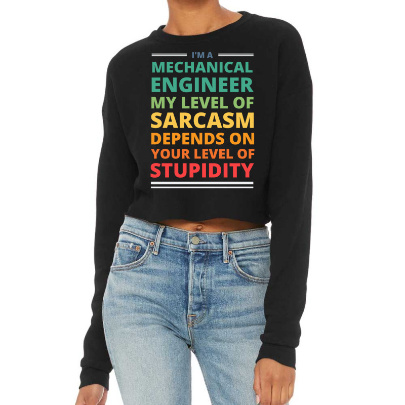 Im A Mechanical Engineer My Level Of Sarcasm Depen Cropped Sweater by xabatsimonse | Artistshot