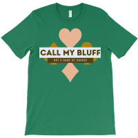 Call My Bluff Casino Poker Bluffing Gambling Gift T-shirt | Artistshot