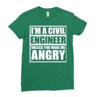 Im A Civil Engineer Unless You Make Me Angry Funny Ladies Fitted T-shirt | Artistshot