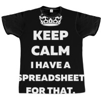 Keep Calm I Have A Spreadsheet For That   Funny Ac Graphic T-shirt | Artistshot