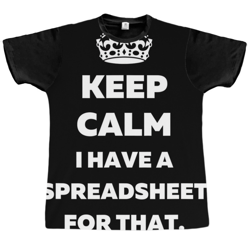 Keep Calm I Have A Spreadsheet For That   Funny Ac Graphic T-shirt | Artistshot