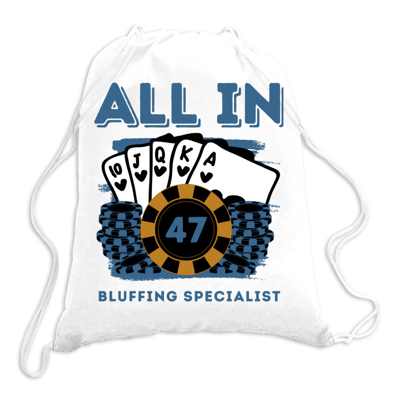 All In 47 47th Poker Casino 47 Years Old Poker Gam Drawstring Bags | Artistshot