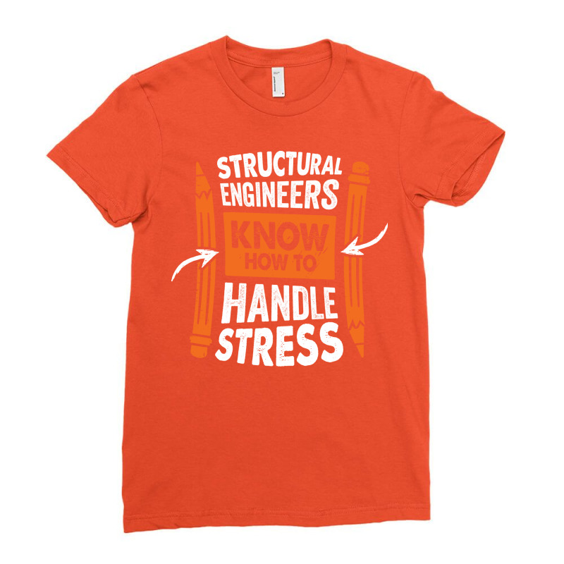 Structural Engineers Know How To Handle Stress Tra Ladies Fitted T-Shirt by montsijenssyo | Artistshot