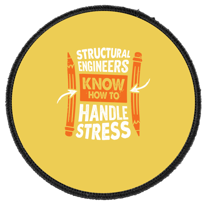 Structural Engineers Know How To Handle Stress Tra Round Patch | Artistshot