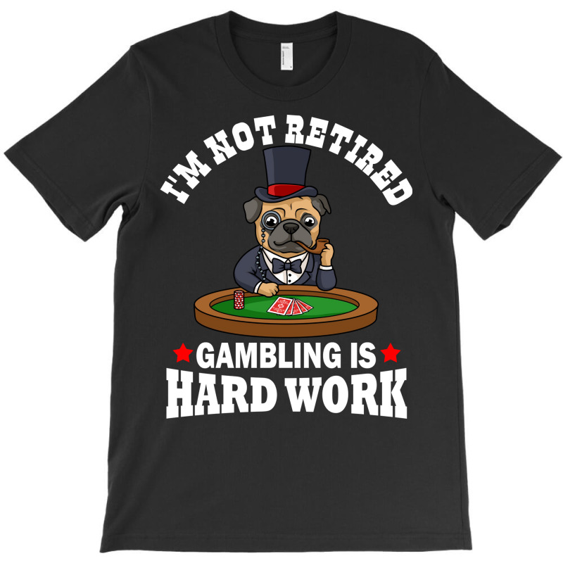 Gambling Is Hard Work Funny Casino Gift Boy T-shirt | Artistshot