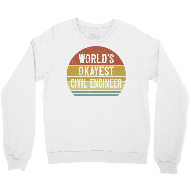 Worlds Okayest Civil Engineer Retro Crewneck Sweatshirt by montsijenssyo | Artistshot