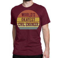 Worlds Okayest Civil Engineer Retro Classic T-shirt | Artistshot