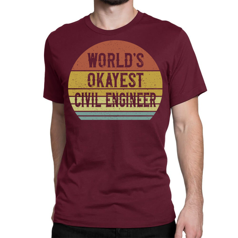 Worlds Okayest Civil Engineer Retro Classic T-shirt by montsijenssyo | Artistshot