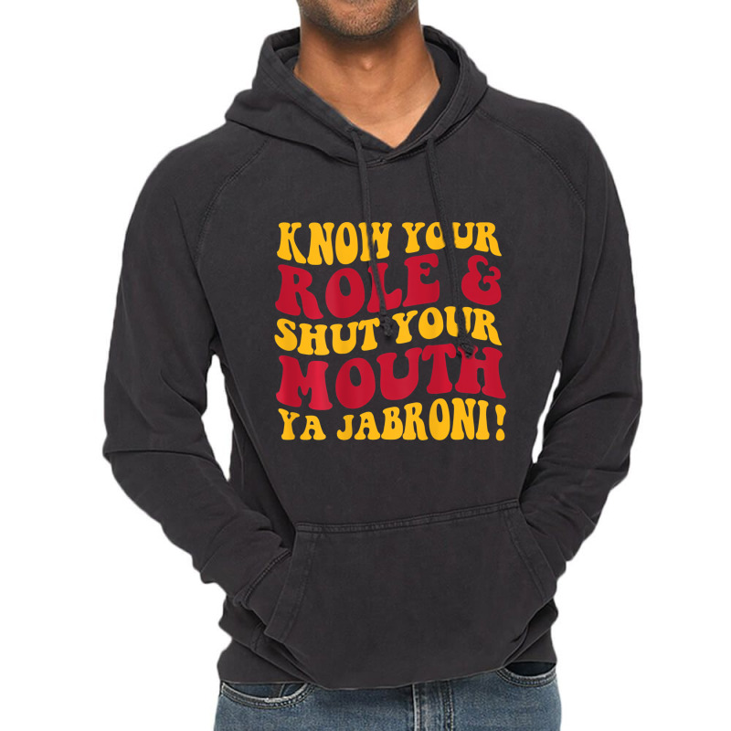 Know Your Role And Shut Your Mouth Ya Jabroni T Sh Vintage Hoodie by karmaian | Artistshot