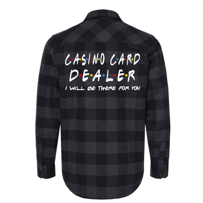 Casino Card Dealer Ill Be There For You Flannel Shirt | Artistshot