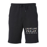 Casino Card Dealer Ill Be There For You Fleece Short | Artistshot