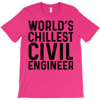 Worlds Chillest Civil Engineer Tumblr T-shirt | Artistshot