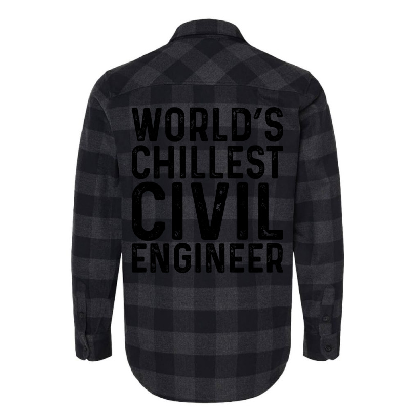 Worlds Chillest Civil Engineer Tumblr Flannel Shirt by edrisifentonw | Artistshot