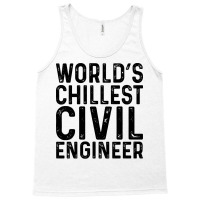 Worlds Chillest Civil Engineer Tumblr Tank Top | Artistshot