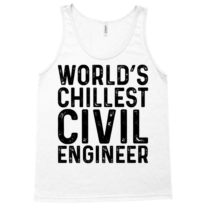 Worlds Chillest Civil Engineer Tumblr Tank Top by edrisifentonw | Artistshot