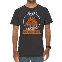 Theres Chocolate There Will Be Happiness Quote Vintage T-shirt | Artistshot