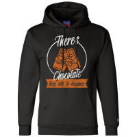 Theres Chocolate There Will Be Happiness Quote Champion Hoodie | Artistshot