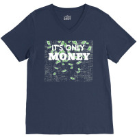 Its Only Money Quote V-neck Tee | Artistshot