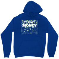 Its Only Money Quote Unisex Hoodie | Artistshot