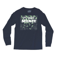 Its Only Money Quote Long Sleeve Shirts | Artistshot