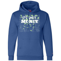 Its Only Money Quote Champion Hoodie | Artistshot