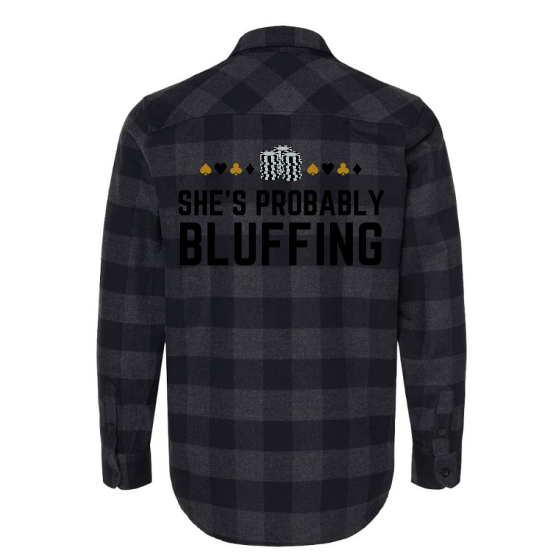 Shes Probably Bluffing Funny Gambler Poker Casino Flannel Shirt | Artistshot