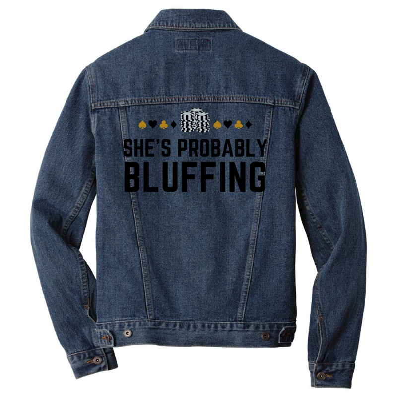 Shes Probably Bluffing Funny Gambler Poker Casino Men Denim Jacket | Artistshot