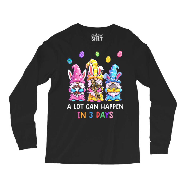 Gnome Easter Christian A Lot Can Happen In 3 Days Long Sleeve Shirts | Artistshot