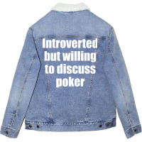 Introverted But Willing To Discuss Poker Funny Unisex Sherpa-lined Denim Jacket | Artistshot