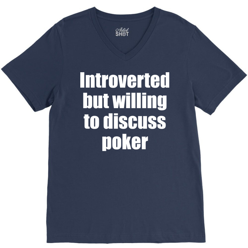 Introverted But Willing To Discuss Poker Funny V-neck Tee | Artistshot