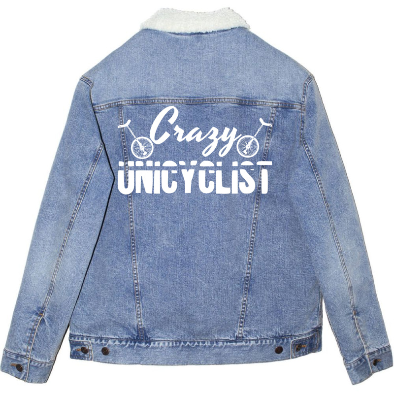 Crazy Unicyclist Joke Unicycling Love Unisex Sherpa-lined Denim Jacket | Artistshot