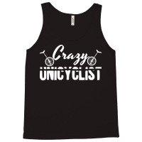 Crazy Unicyclist Joke Unicycling Love Tank Top | Artistshot