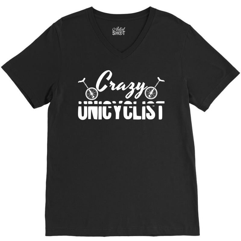 Crazy Unicyclist Joke Unicycling Love V-neck Tee | Artistshot