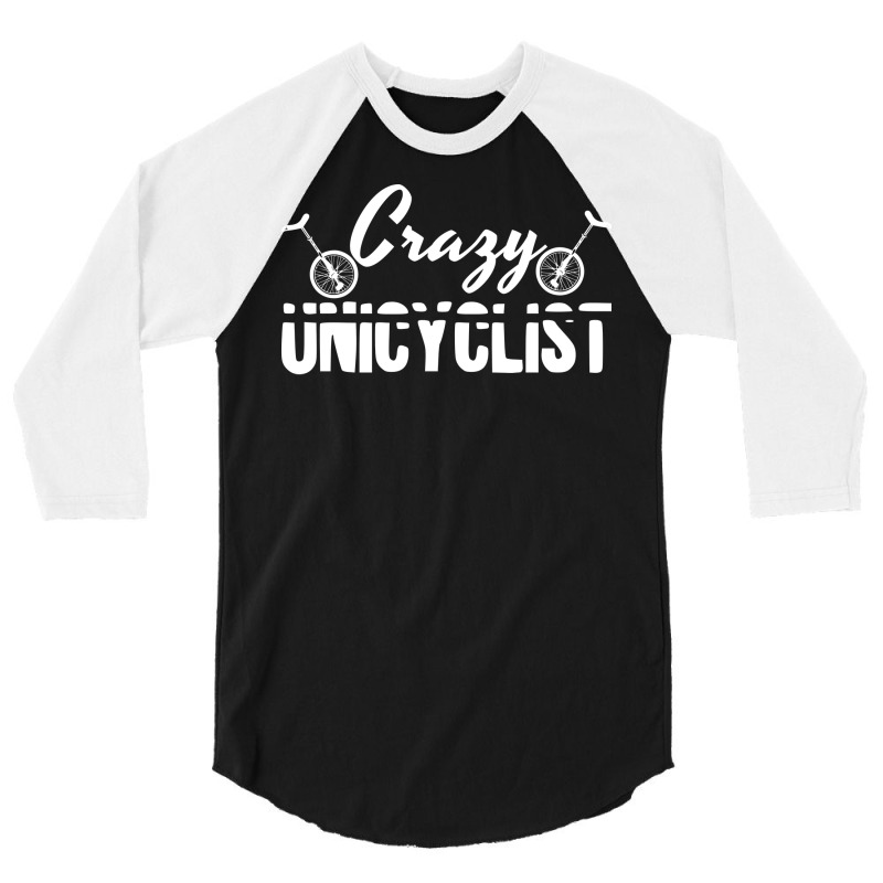 Crazy Unicyclist Joke Unicycling Love 3/4 Sleeve Shirt | Artistshot